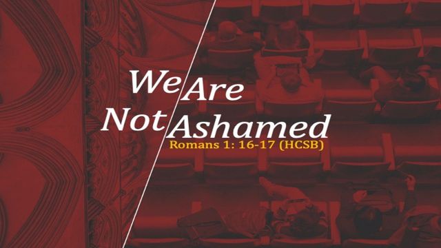 We Are Not Ashamed