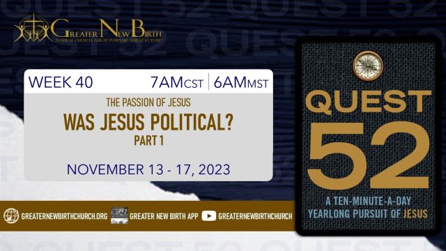 Quest 52: Was Jesus Political? Part 1 - November 14, 2023